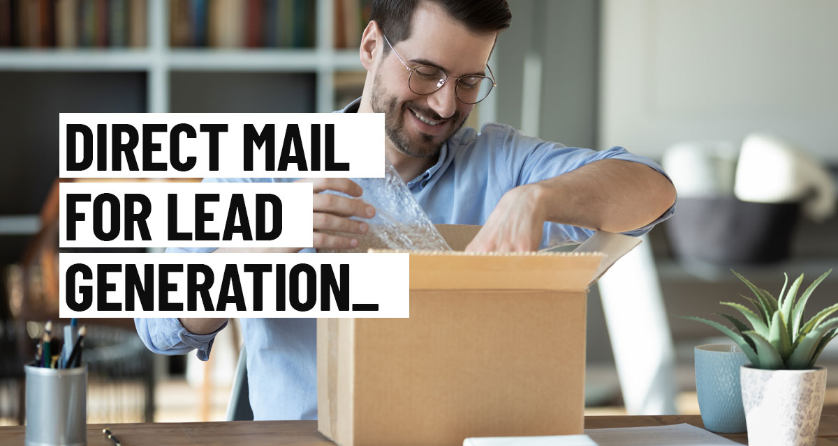 Man packaging direct mail with text that reads direct mail for lead generation.